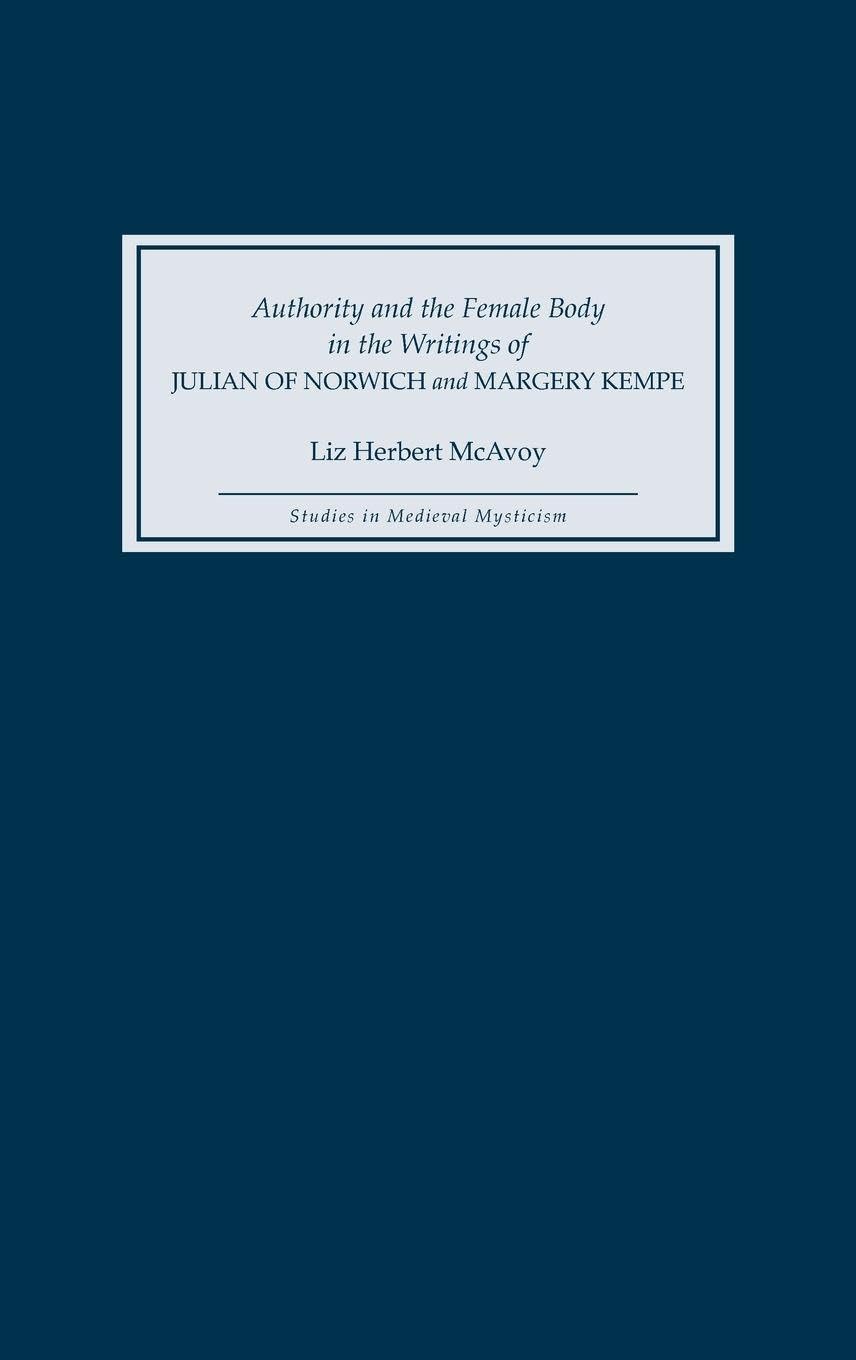 Authority and the Female Body in the Writings of Julian of Norwich and Margery Kempe Books