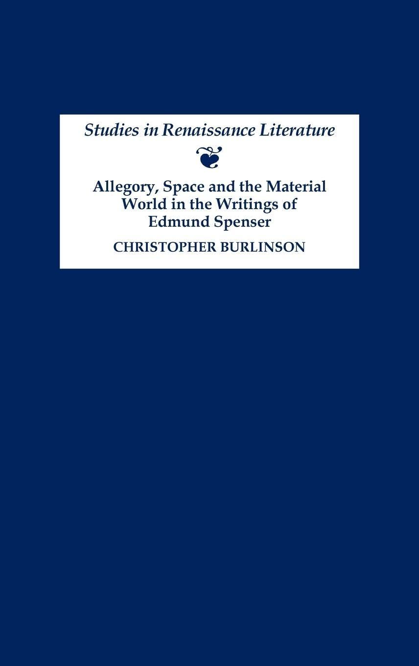 Allegory, Space and the Material World in the Writings of Edmund Spenser Poetry