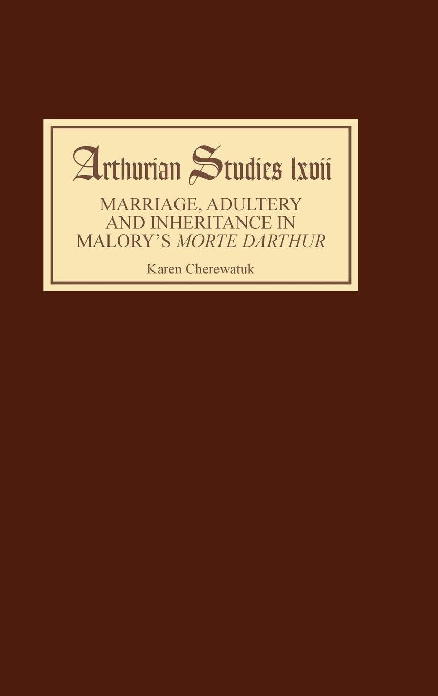 Marriage, Adultery and Inheritance in Malory's Morte Darthur Historical Fiction