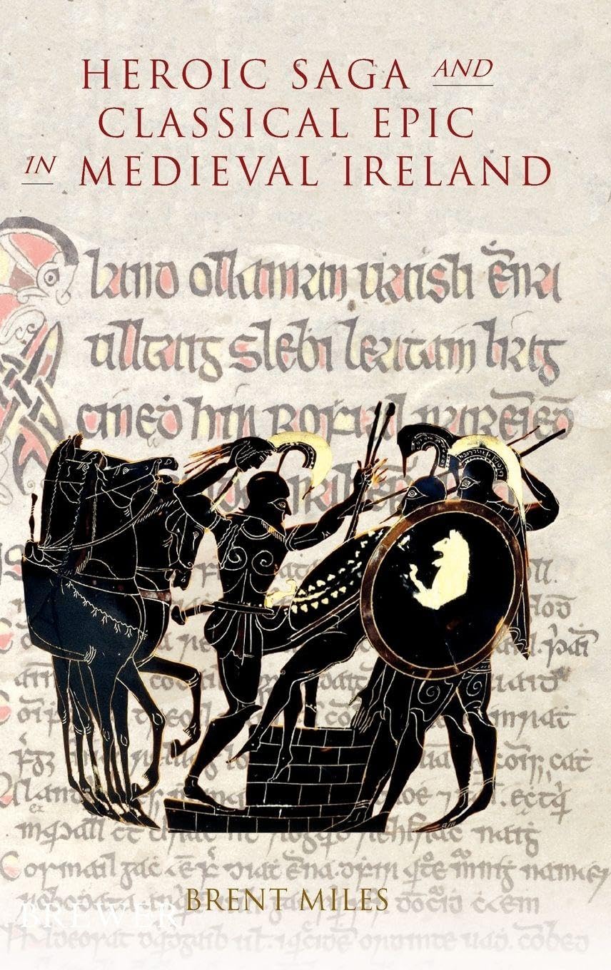 Heroic Saga and Classical Epic in Medieval Ireland Classics