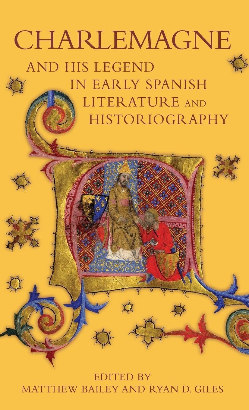 Charlemagne and His Legend in Early Spanish Literature and Historiography Contemporary literature