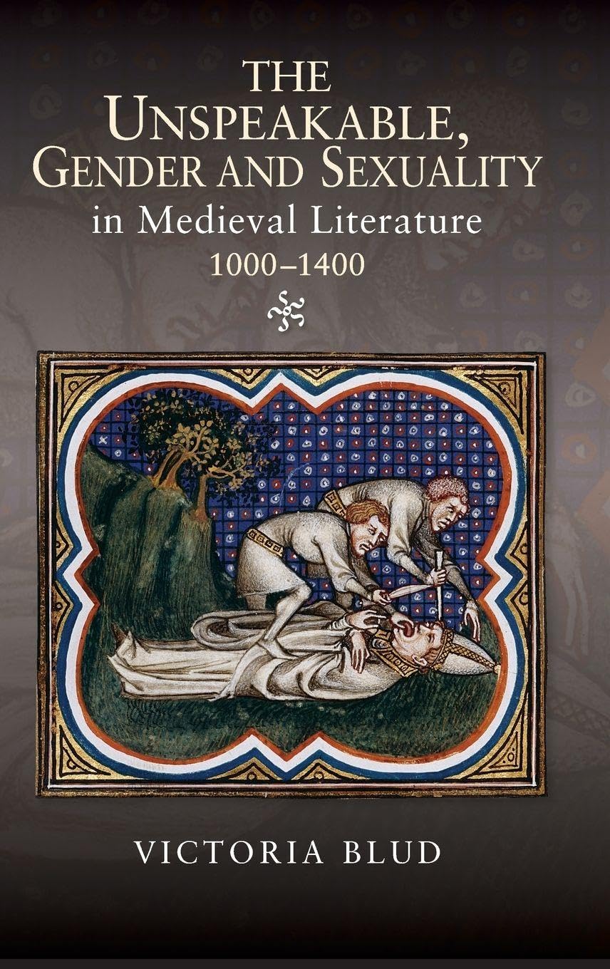 Unspeakable, Gender and Sexuality in Medieval Literature, 1000-1400 Social Sciences