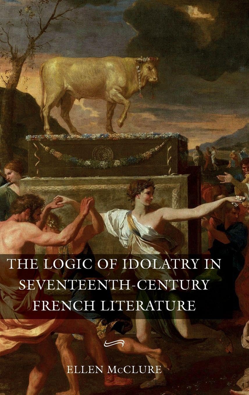 Logic of Idolatry in Seventeenth-Century French Literature Contemporary literature