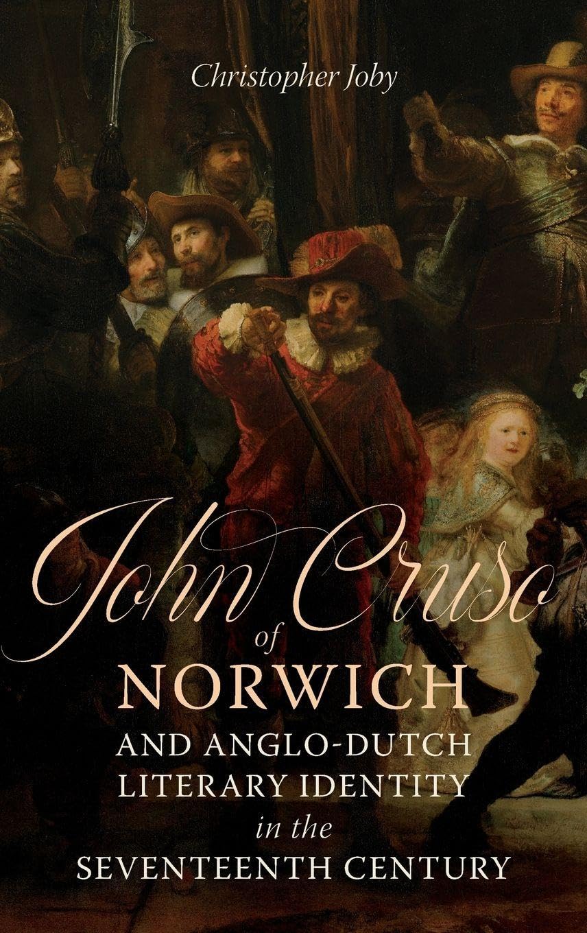 John Cruso of Norwich and Anglo-Dutch Literary Identity in the Seventeenth Century Contemporary literature