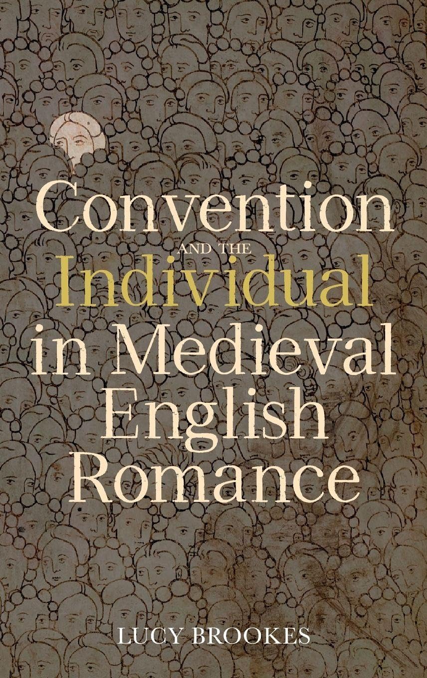 Convention and the Individual in Medieval English Romance Historical Fiction