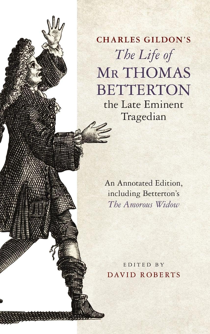 Charles Gildon's The Life of Mr Thomas Betterton, the Late Eminent Tragedian Drama
