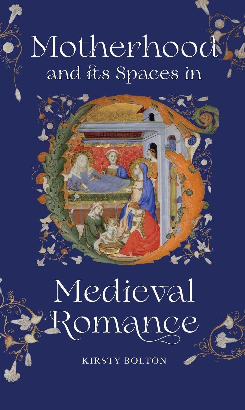 Motherhood and its Spaces in Medieval Romance Social Sciences
