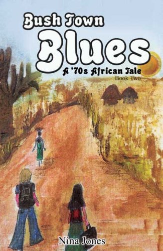Bush Town Blues: v. 2: A 70s African Tale (Bush Town Blues: A 70s African Tale) Memories