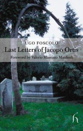 Last Letters of Jacopo Ortis and of Tombs (Hesperus Classics) Classics