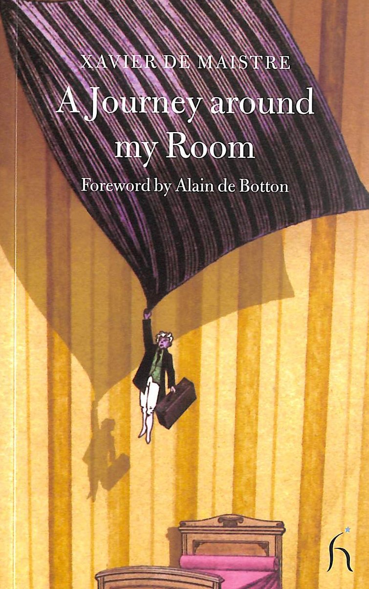 A Journey Around My Room: And A Nocturnal Expedition Around My Room (Hesperus Classics) Classics