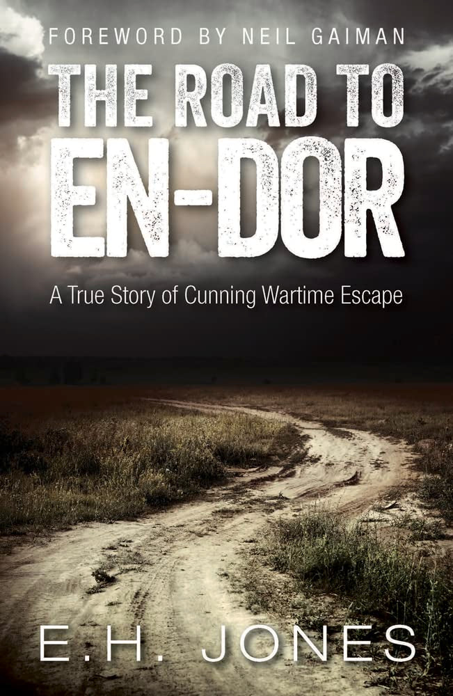 The Road to En-Dor: A True Story of Cunning Wartime Escape. Foreword by Neil Gaiman Politics & Society