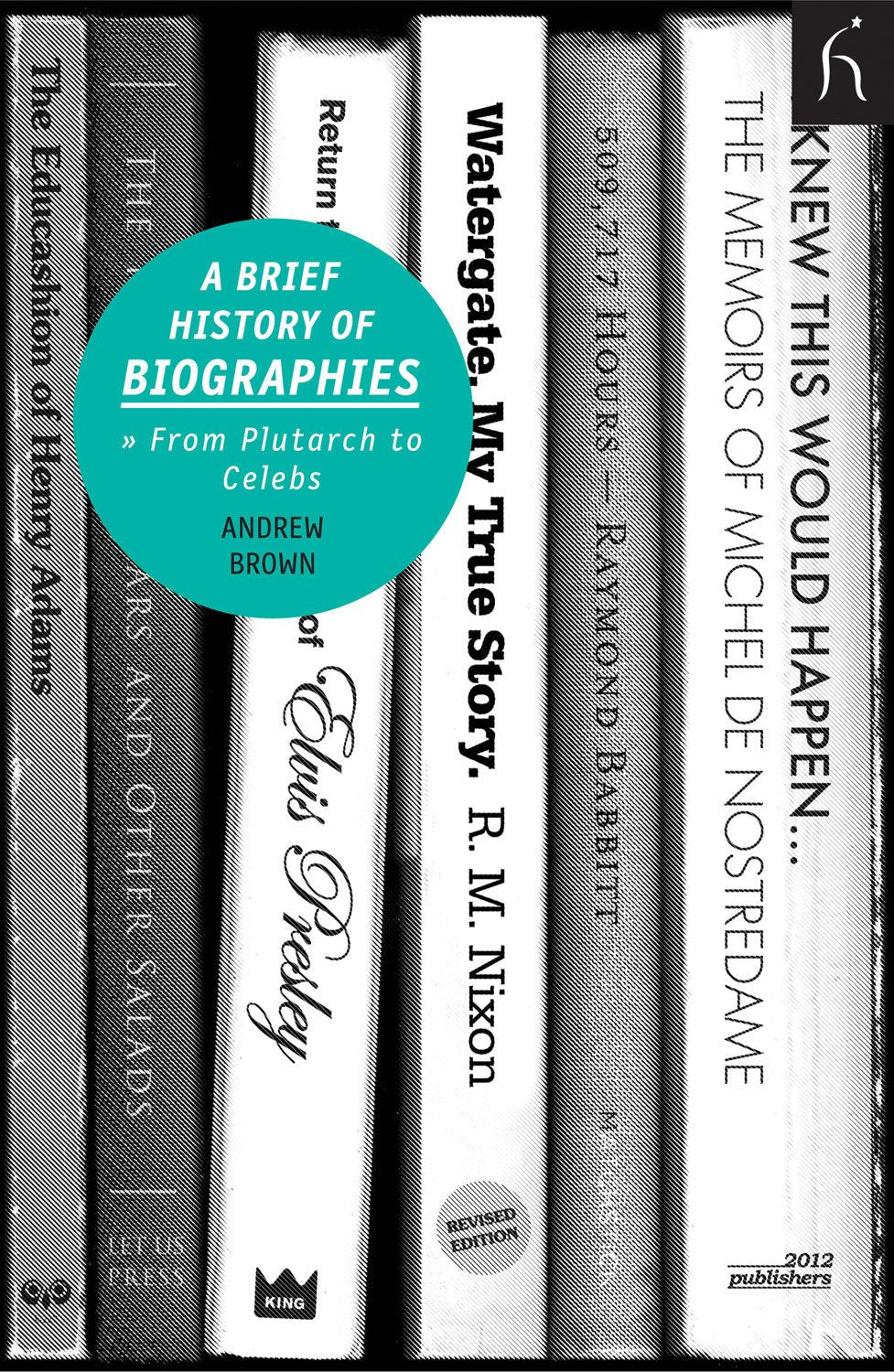 A Brief History of Biographies: From Plutarch to Celebs book