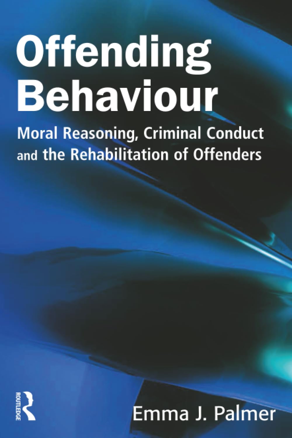 Offending Behaviour: Moral Reasoning, Criminal Conduct and the Rehabilitation of Offenders Law