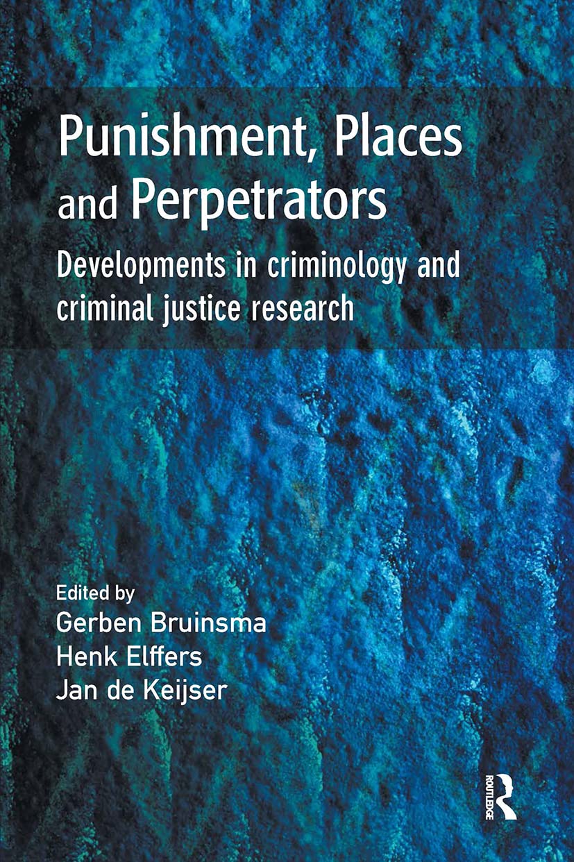 Punishment, Places And Perpetrators: Developments In Criminology And Criminal Justice Research Law
