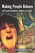 Making People Behave: Anti-social Behaviour, Politics and Policy Law