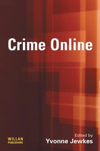 Crime Online: Committing, Policing and Regulating Cybercrime: Committing, Policing And Regulating Crime Law