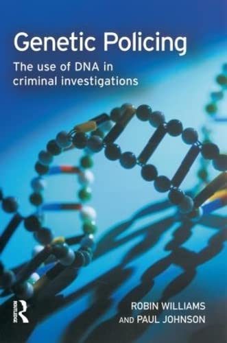 Genetic Policing: The Uses of DNA in Police Investigations: The Use of DNA in Criminal Investigations Medicine