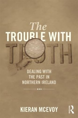 Truth, Transition and Reconciliation: Dealing With the Past in Northern Ireland (Transitional Justice) Law