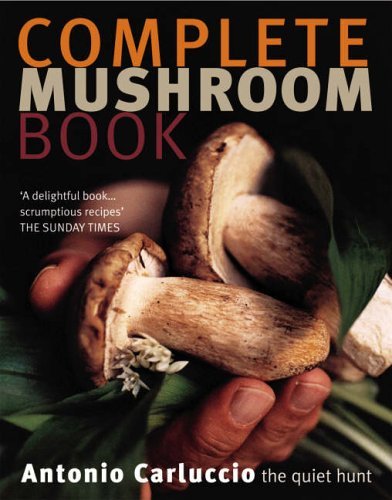 The Complete Mushroom Book: The Quiet Hunt Leisure, Home & Garden