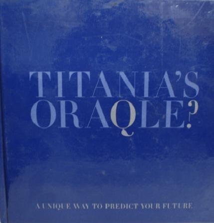 Titania's Oraqle ? A Unique Way to Predict Your Future Religion & Esotericism