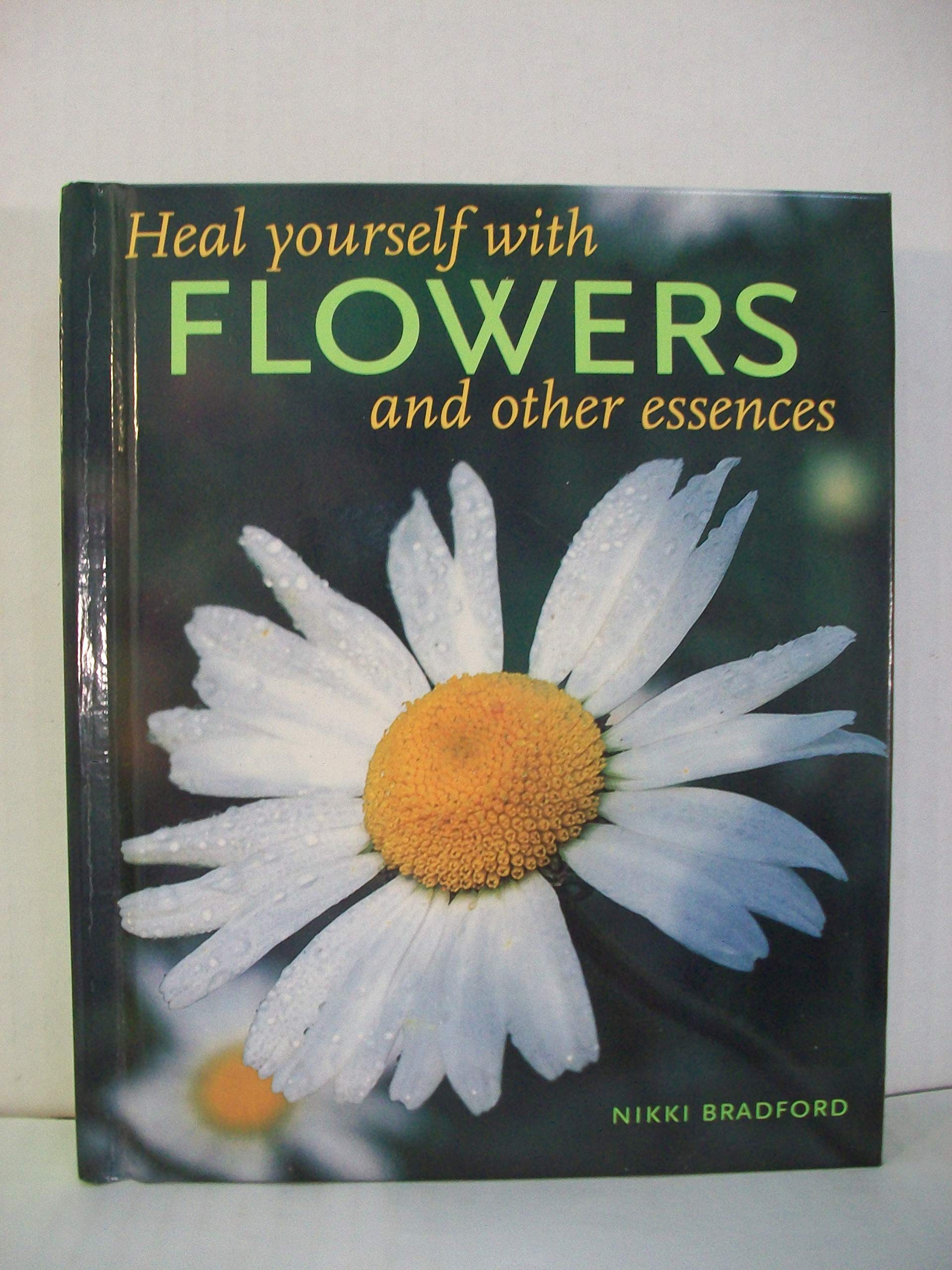 Heal Yourself with Flowers and Other Essences Health, Nutrition & Fitness