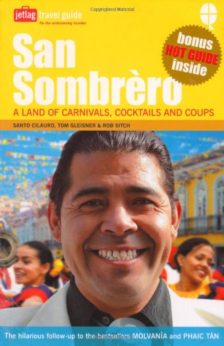 San Sombrero: A Land of Carnivals, Cocktails and Coups Humour & Satire