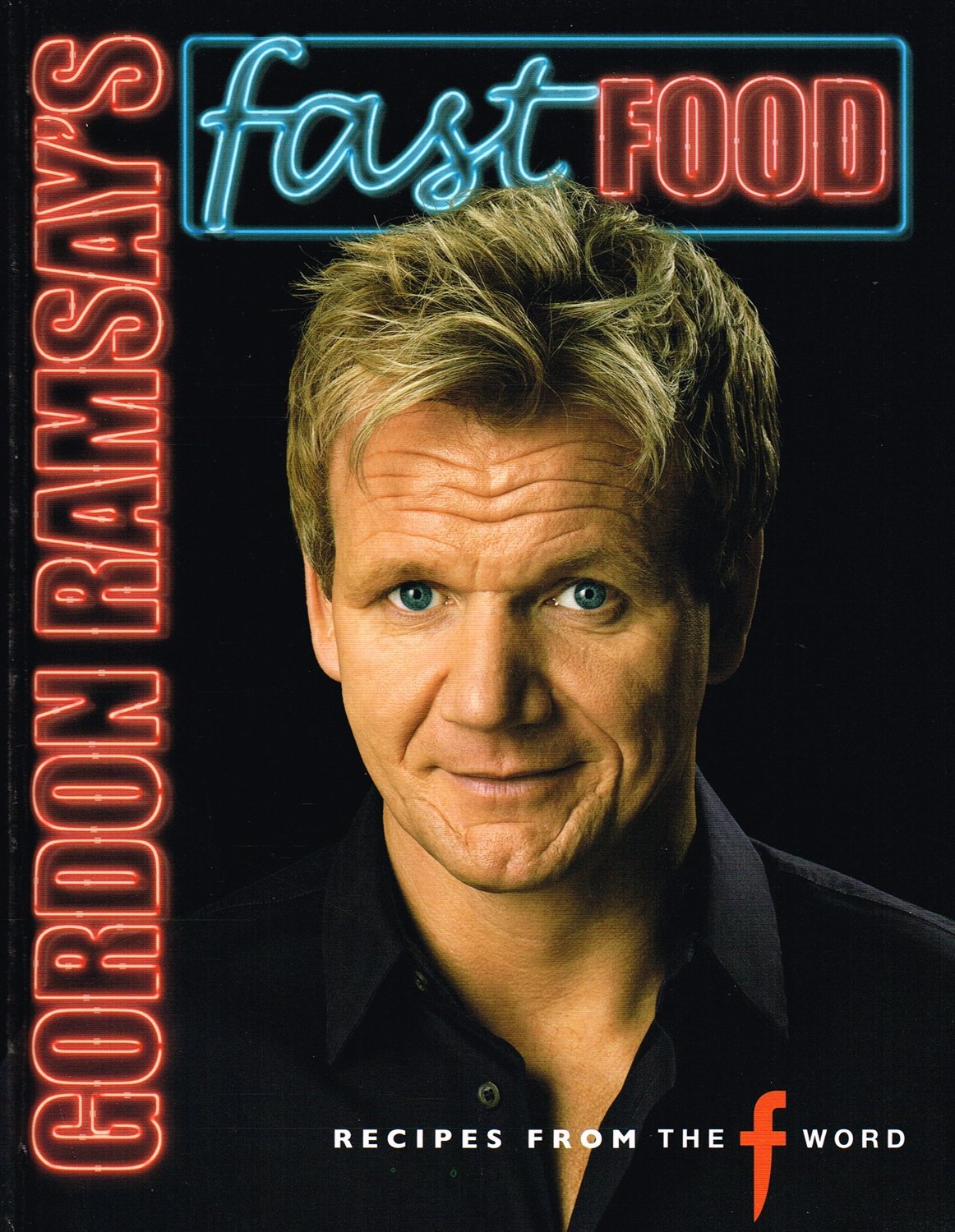 Gordon Ramsay's Fast Food: Recipes from "The F Word" Leisure, Home & Garden