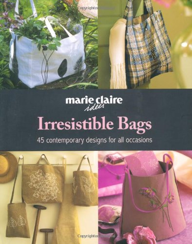 Irresistible Bags: 45 contemporary designs for all occasions Film, Art & Culture