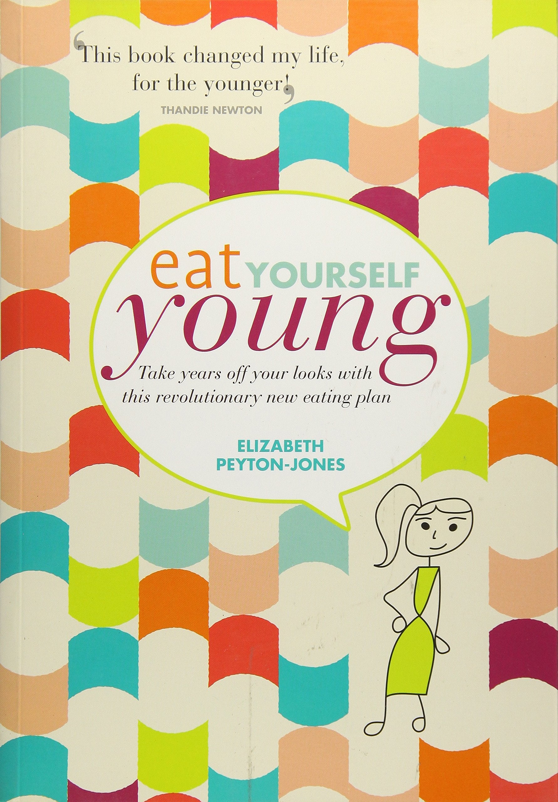 Eat Yourself Young: Take Years off Your Looks with This Revolutionary New Eating Plan Health, Nutrition & Fitness
