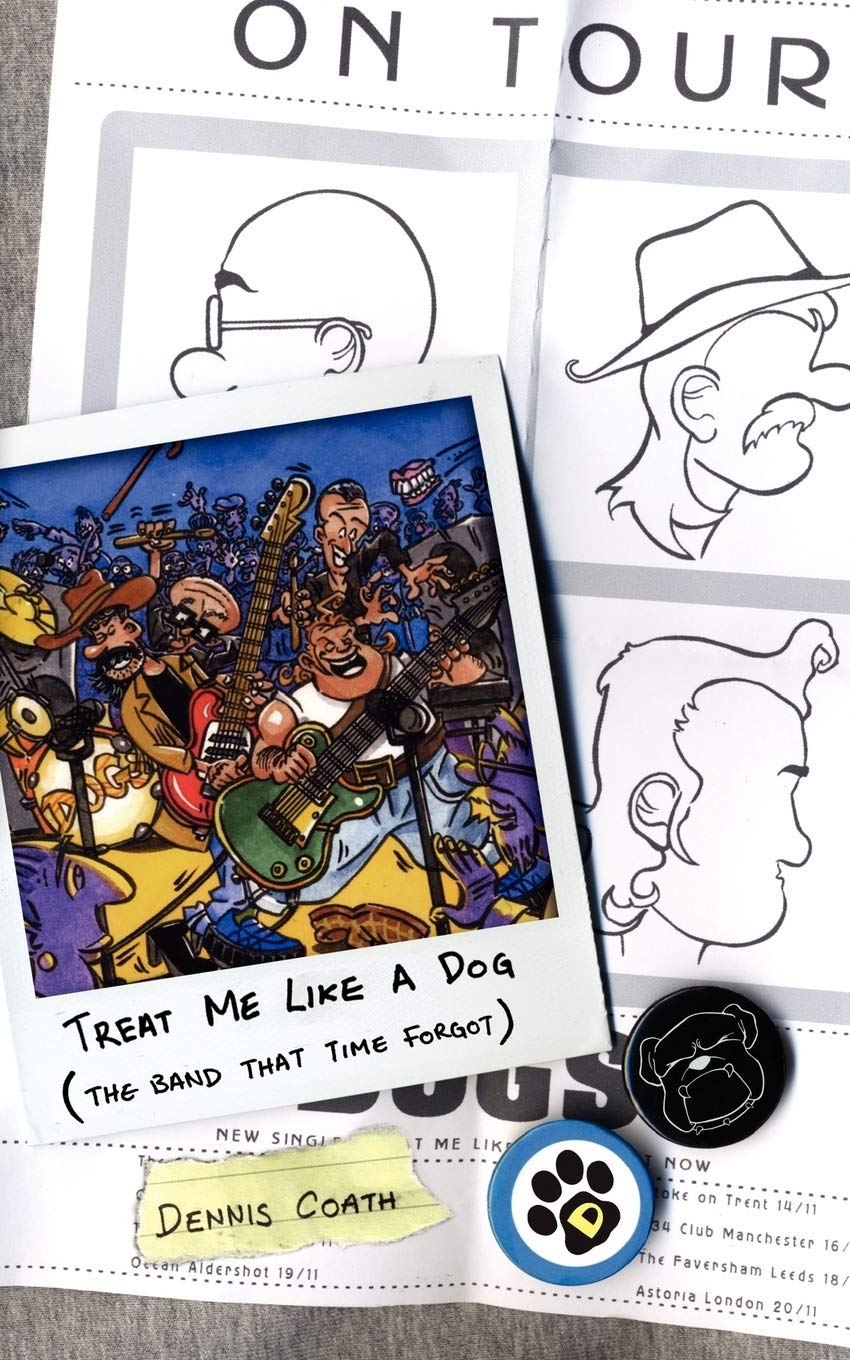 Treat Me Like A Dog: (The Band That Time Forgot) Contemporary literature