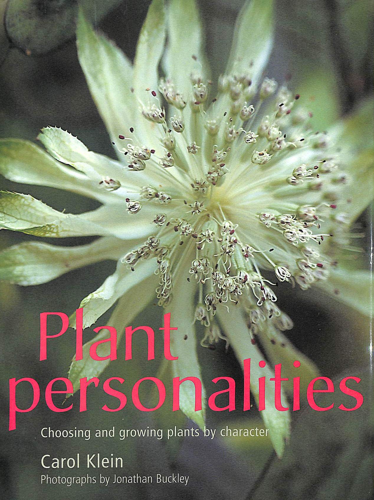 Plant Personalities: Choosing and Growing Plants by Character book