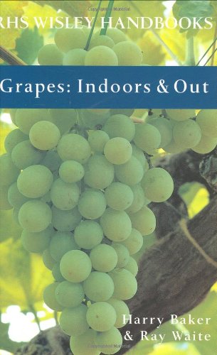 Grapes: Indoors & Out: Indoors and Out (Rhs Wisley Handbooks) Garden & Plants