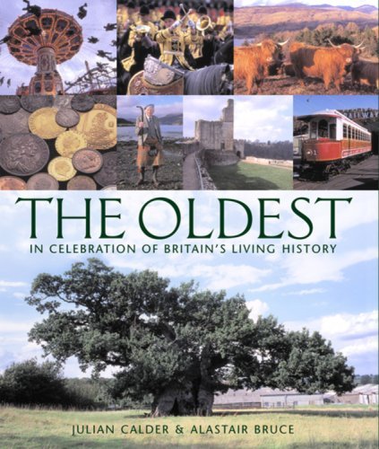 The Oldest: In Celebration of Britain's Living History: A Facinating List of Britain's Oldest Everything Reference Books