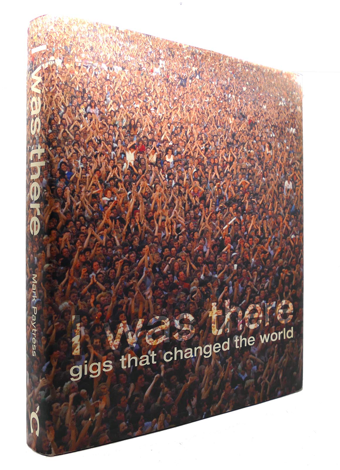 I Was There: Gigs That Changed the World Memories