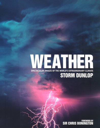 Weather: Spectacular Images of the World's Extraordinary Climate Geology & Geography