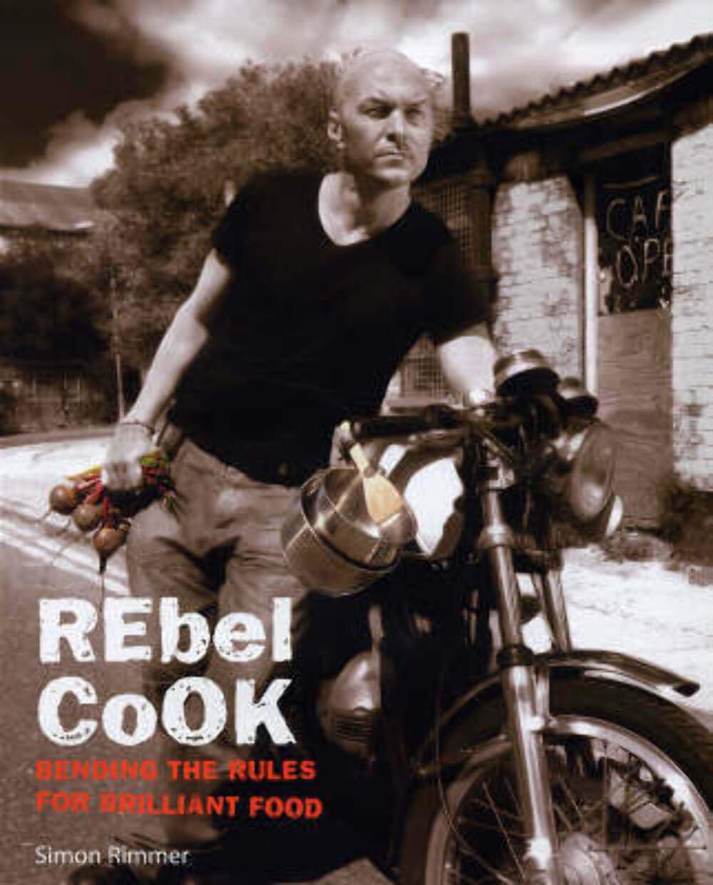 Rebel Cook: Breaking the Rules for Brilliant Food Leisure, Home & Garden