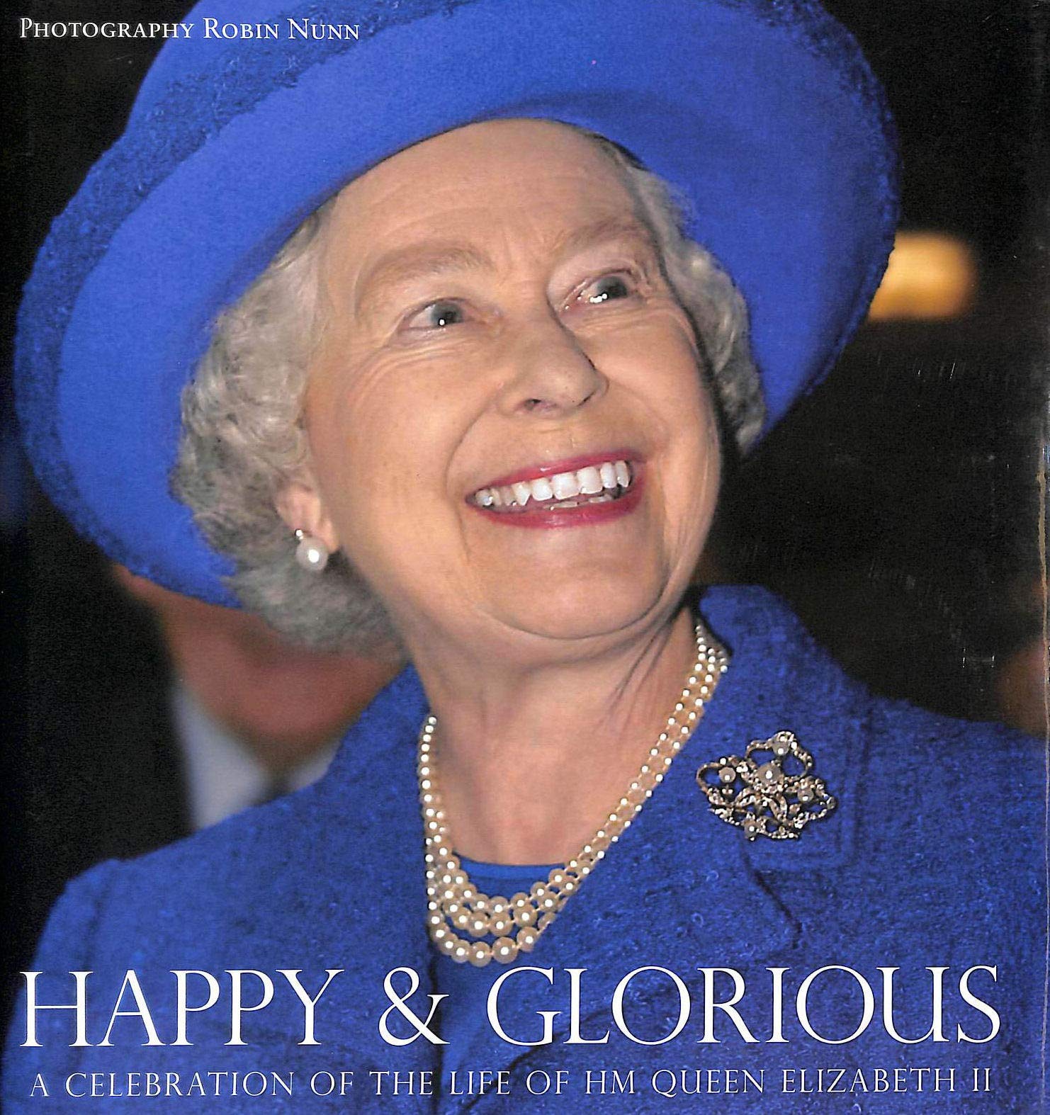 Happy and Glorious: A Celebration of the Life of HRM Queen Elizabeth II book