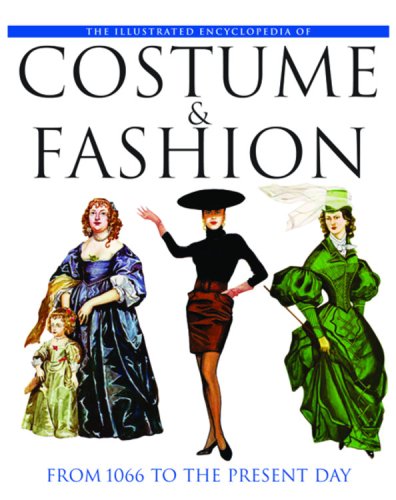 Illustrated Encyclopedia of Costume & Fashion: From 1066 to the Present Day Film, Art & Culture