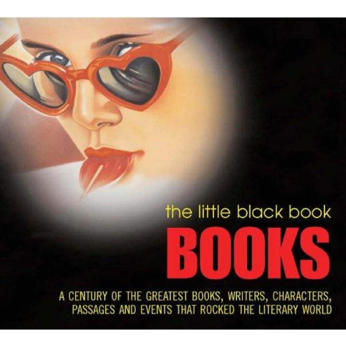 The Little Black Book: Books: Over a Century of the Greatest Books, Writers, Characters, Passages and Events that Rocked the Literary World Essays & Short Stories