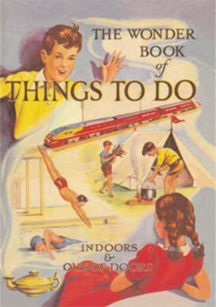 The Wonder Book of Things to Do: Indoors & Out of Doors Hobbies & Crafts