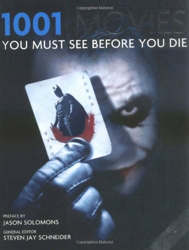 1001 Movies You Must See Before You Die: (6th edition, 2009) Film, Art & Culture