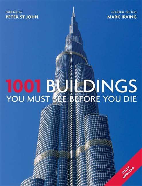 1001 Buildings You Must See Before You Die: Preface by Peter St. John Architecture