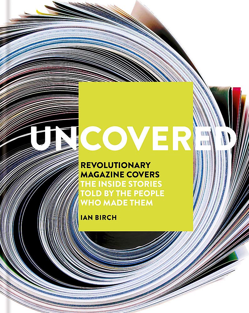 Uncovered: Revolutionary Magazine Covers - The inside stories told by the people who made them Travel