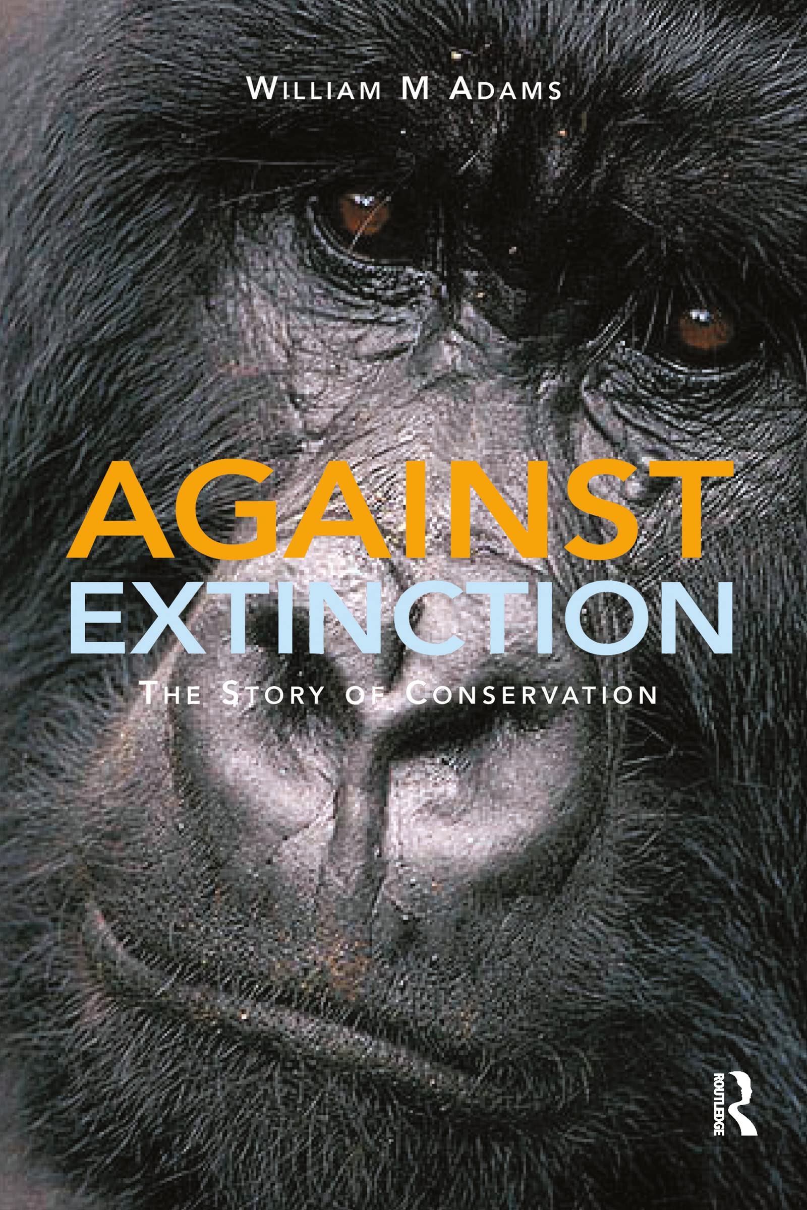 Against Extinction: The Story of Conservation- book
