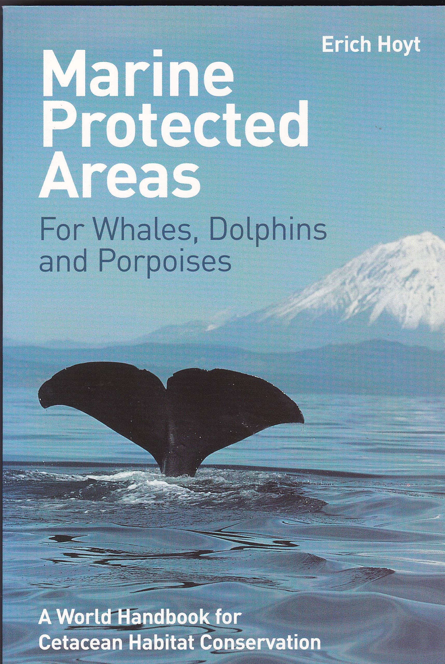 Marine Protected Areas for Whales, Dolphins and Porpoises: A World Handbook for Cetacean Habitat Conservation Business, Finance & Career