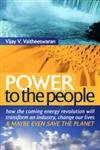 Power to the People: How the Coming Energy Revolution Will Transform an Industry, Change Our Lives and Maybe Even Save the Planet book