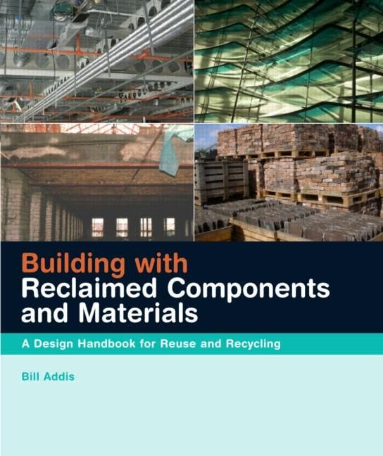Building with Reclaimed Components and Materials: A Design Handbook for Reuse and Recycling Business & Technology
