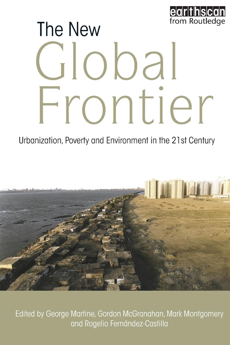 The New Global Frontier: Urbanization, Poverty and Environment in the 21st Century Social Sciences