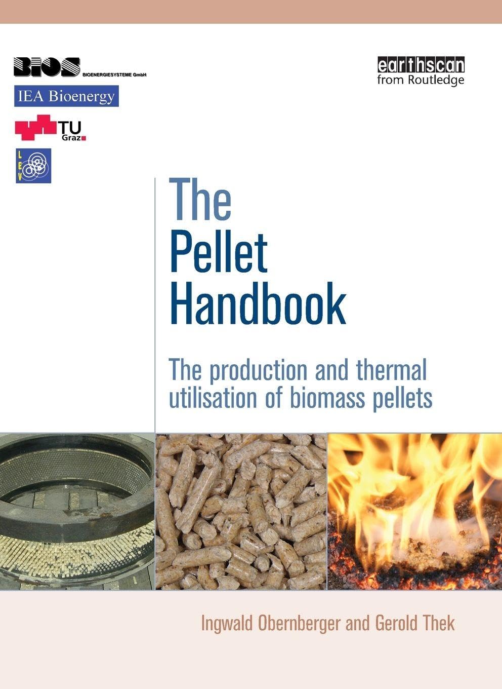 The Pellet Handbook: The Production and Thermal Utilization of Biomass Pellets Business, Finance & Career