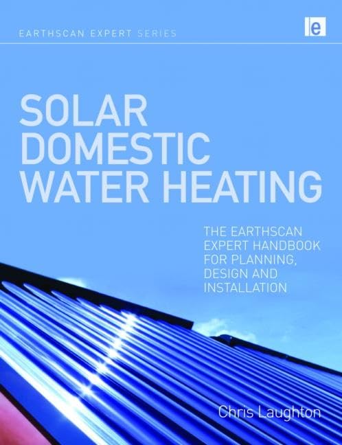 Solar Domestic Water Heating: The Earthscan Expert Handbook for Planning, Design and Installation Business, Finance & Career